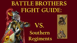 How to Beat Southern Regiments - Battle Brothers Fight Guide