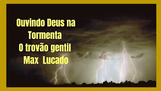 Áudio book livro de Max Lucado " Ouvindo Deus na Tormenta; O Trovão Gentil" Parte 6