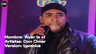 Ayer La Vi - Don Omar (K A R A O K E)