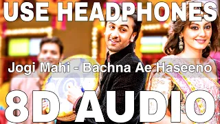 Jogi Mahi (8D Audio) || Bachna Ae Haseeno || Sukhwinder Singh || Ranbir Kapoor, Minissha Lamba