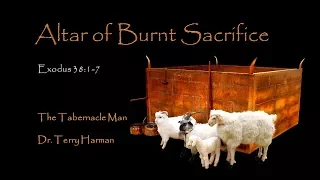 Mosaic Tabernacle Altar of Burnt Sacrifice - The Meaning of Korban by Dr. Terry Harman