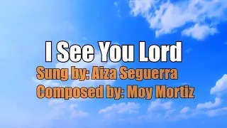 I see you lord         worship song by aiza seguerra