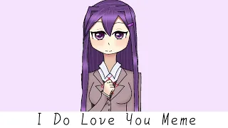 I Do Love You Meme | Ddlc Yuri