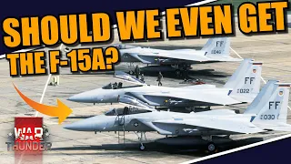 War Thunder - SHOULD we even get the F-15A? or just go DIRECTLY to the C from the late 80's?