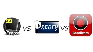 Fraps VS Dxtory VS Bandicam