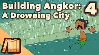 Building Angkor - A Drowning City - Extra History - Part 4