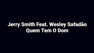 Jerry Smith Feat. Wesley Safadão Quem Tem O Dom (Letra)