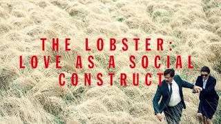 (VIDEO ESSAY) The Lobster: Love as a Social Construct