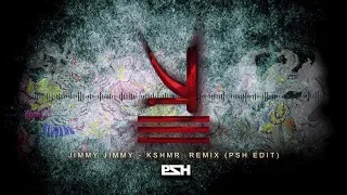 Jimmy Jimmy | KSHMR Remix | (PSH Edit) | 2018