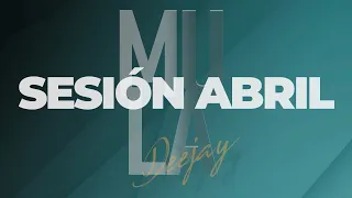 Sesion ABRIL 2023 Mula Deejay MIX (Reggaeton, Comercial, Trap, Flamenco, Dembow, Mambo, TikTok)