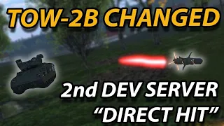So the TOW 2B got "CHANGED" on the Second Dev Server for "DIRECT HIT"
