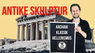 Antike Plastik - Archaik, Klassik, Hellenismus (Merkmale)