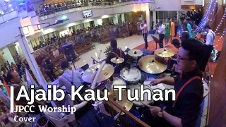 Ajaib Kau Tuhan - JPCC Worship  (COVER | Drum Cam)