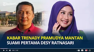 Ingat Trenady Pramudya Mantan Suami Pertama Desy Ratnasari? Terungkap Ini Profesinya Usai Menghilang