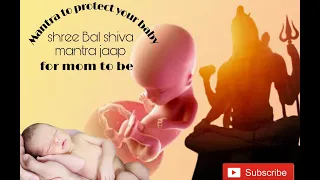 Shree Bal Shiva Mantra jaap !! Best Mantra to protect your baby in womb !!