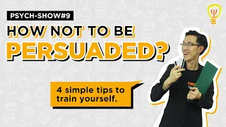 [Psych-Show #9] - How to Train Yourself AGAINST Persuasion!