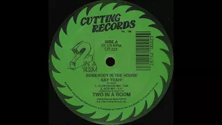 2 In a Room - Somebody In The House Say Yeah! (Club House Mix) 1988 HQ