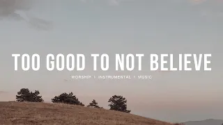 Too Good to Not Believe- Brandon Lake, Bethel Music | Instrumental worship | Piano | 기적의 하나님 선하신 하나님