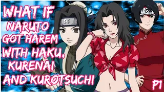 What if Naruto got Harem with Kurenai, Fem Haku and Kurotsuchi || PART 1