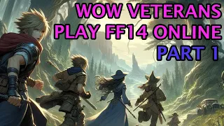 WOW VETERANS PLAY FF14 FOR THE FIRST TIME! - Part 1 - LEARNING THE BASICS!