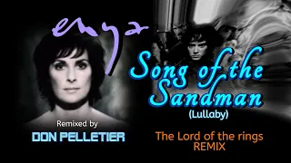 Enya - Song of the Sandman (Lullaby) - The Lord of the rings REMIX - Remixed by Don Pelletier