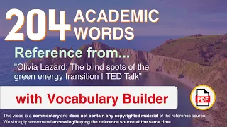 204 Academic Words Ref from "Olivia Lazard: The blind spots of the green energy transition | TED"