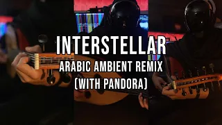 Interstellar Arabic Ambient Remix (With pandora)