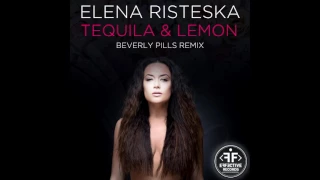 Elena Risteska - Tequila & Lemon (Beverly Pills Remix)