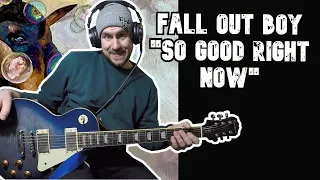 Fall Out Boy "So Good Right Now" GUITAR COVER