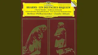 Brahms: Ein deutsches Requiem, Op. 45 - I. Chorus. Selig sind, die da Leid tragen