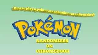 How to play a pokemon randomizer on chromebook