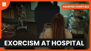 Patient's Exorcism Nightmare - Haunted Hospitals - S02 E01 - Paranormal Documentary