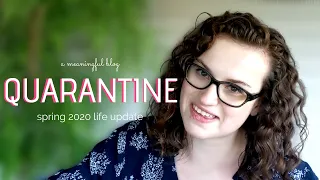 My Life in Quarantine: Spring 2020 Life Update | Online School + Corona Anxiety | A Meaningful Blog