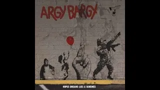 Argy Bargy - Hopes Dreams Lies & Schemes(Full Album - Released 2012)