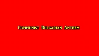 Bulgarian Anthem (Communist)