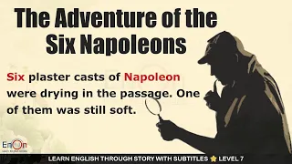 Learn English through story level 7 ⭐ Subtitle ⭐ The Adventure of the Six Napoleons