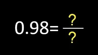 0.98 a fraccion . as fraction . decimal a fraccion