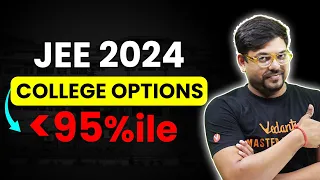College Options for Below 95%ile in JEE 2024 | JEE 2024 Percentile Vs College | Harsh Sir