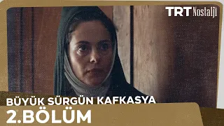 Büyük Sürgün Kafkasya 2.Bölüm