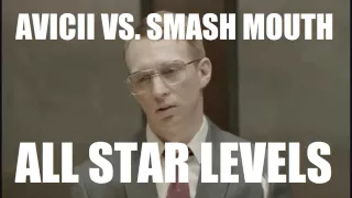 Avicii vs. Smash Mouth - All-Star Levels