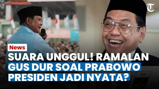 TERBUKTI UNGGUL di Quick Count, Ramalan Gus Dur Soal Prabowo Presiden Bakal Jadi Nyata