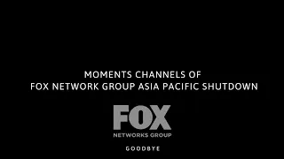 Moments Channels of Fox Network Group Asia Pacific Shutdown