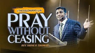 Pray Without Ceasing | 1 Thessalonians 5:16-18 | Shine Thomas | City Harvest AG Church