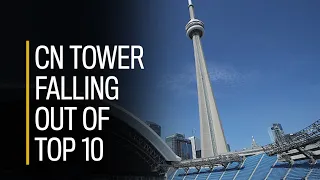 CN Tower falling out of top 10 list of tallest freestanding structures