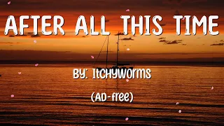 After All This Time Lyrics - Itchyworms