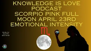 Eps 201 Scorpio Pink Full Moon on April 23rd Emotional Intensity #astrology #scorpiofullmoon