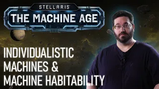 Stellaris: The Machine Age | Individualistic Machines & Machine Habitability