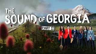 Music from the Mountains: Georgian Polyphonic Singing (Part II)