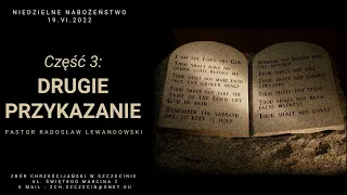 Kazanie: "Drugie Przykazanie" (19.06.2022) - pastor Radosław Lewandowski