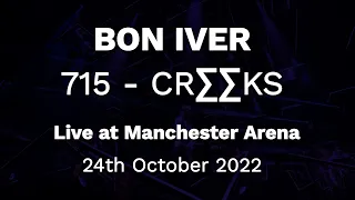 Bon Iver | 715 - CR∑∑KS | Live at Manchester Arena, 24th October 2022